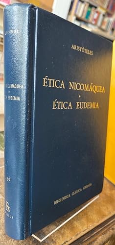 Etica Nicomaquea. Etica eudemia. Introduccion por Emilio Lledo Inigo. Traduccion y notas por Juli...