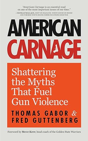 Imagen del vendedor de American Carnage: Shattering the Myths That Fuel Gun Violence a la venta por moluna