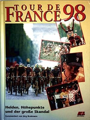 Seller image for Tour de France 98 [Helden, Hhepunkte und der groe Skandal] / [Autoren: Jrg Brokmann . Red.: Wolfgang Hilber. Fotos: Sportfoto Bongarts, Sportimage] for sale by buchlando-buchankauf