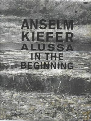 Seller image for Anselm Kiefer : alussa : teoksia Hans Grothen yksityiskokoelmasta = In the beginning : works from the private collection of Hans Grothe for sale by Moraine Books