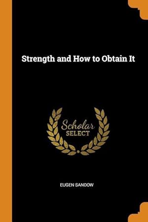 Image du vendeur pour Strength and How to Obtain It mis en vente par moluna
