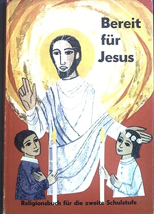 Bild des Verkufers fr Bereit fr Jesus : Religionsbuch fr die 2. Schulstufe. zum Verkauf von books4less (Versandantiquariat Petra Gros GmbH & Co. KG)