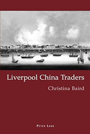 Bild des Verkufers fr Liverpool China Traders zum Verkauf von WeBuyBooks