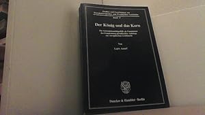 Bild des Verkufers fr Knig und das Korn : die Getreidehandelspolitik als Fundament des brandenburg-preuischen Aufstiegs zur europischen Gromacht. zum Verkauf von Antiquariat Uwe Berg