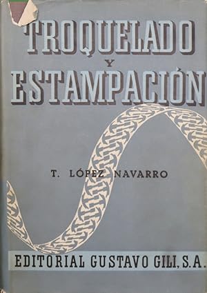 Imagen del vendedor de Troquelado y estampacin, con aplicaciones al punzonado, doblado, embuticin y extrusin a la venta por Librera Alonso Quijano
