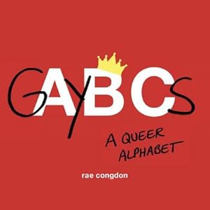 Imagen del vendedor de Gaybcs: A Queer Alphabet a la venta por BuchWeltWeit Ludwig Meier e.K.