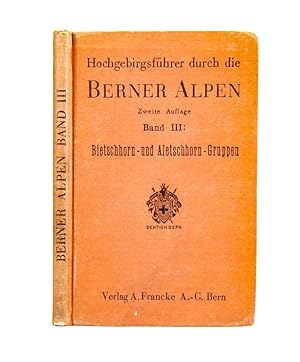 Imagen del vendedor de Hochgebirgsfhrer durch die Berner Alpen. Band 3, 2. Auflage: Bietschhorn-und Aletschhorn-Gruppen. a la venta por Harteveld Rare Books Ltd.