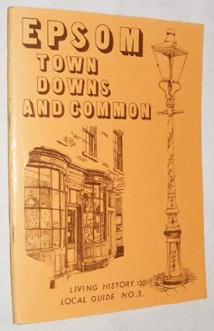 Immagine del venditore per Epsom, Town, Downs and Common (Living history local guide No. 3) venduto da WeBuyBooks
