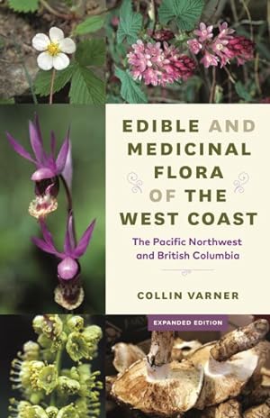 Bild des Verkufers fr Edible and Medicinal Flora of the West Coast : The Pacific Northwest and British Columbia zum Verkauf von GreatBookPrices
