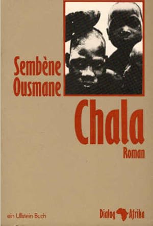 Seller image for Chala : Roman. Sembne Ousmane. [Aus d. Franz. von Inge M. Artl] / Ullstein-Buch ; Nr. 20223 : Dialog Afrika for sale by Schrmann und Kiewning GbR