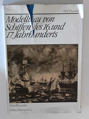 Bild des Verkufers fr Modellbau von Schiffen des 16. und 17. Jahrhunderts [1 Bd.] zum Verkauf von ANTIQUARIAT FRDEBUCH Inh.Michael Simon