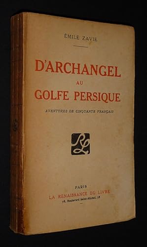 Imagen del vendedor de D'Archangel au Golfe persique : Aventures de cinquante franais a la venta por Abraxas-libris