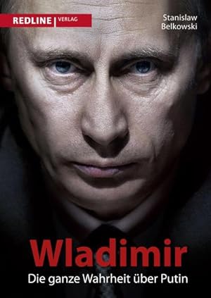 Imagen del vendedor de Wladimir: Die ganze Wahrheit über Putin : Die ganze Wahrheit über Putin a la venta por AHA-BUCH