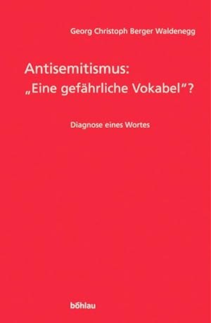 Bild des Verkufers fr Antisemitismus: eine gefhrliche Vokabel? Diagnose eines Wortes zum Verkauf von Berliner Bchertisch eG