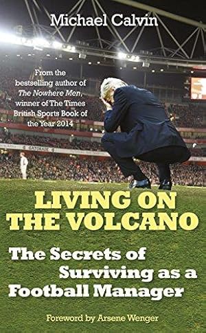 Bild des Verkufers fr Living on the Volcano: The Secrets of Surviving as a Football Manager zum Verkauf von WeBuyBooks