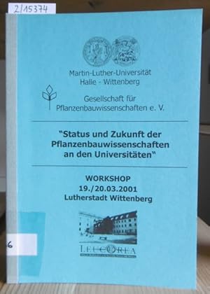 Bild des Verkufers fr Status und Zukunft der Pflanzenbauwissenschaften an den Universitten. Workshop am 19./20. Mrz 2001 in der Lutherstadt Wittenberg. zum Verkauf von Versandantiquariat Trffelschwein