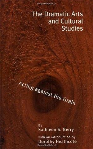 Bild des Verkufers fr The Dramatic Arts and Cultural Studies: Educating against the Grain: 21 (Critical Education Practice) zum Verkauf von WeBuyBooks