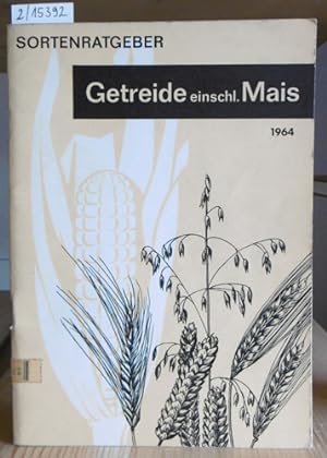 Bild des Verkufers fr Sortenratgeber Getreide einschlielich Mais 1964. 3.Aufl., zum Verkauf von Versandantiquariat Trffelschwein