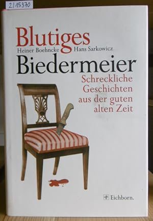 Seller image for Blutiges Biedermeier. Schreckliche Geschichten aus der guten alten Zeit. for sale by Versandantiquariat Trffelschwein