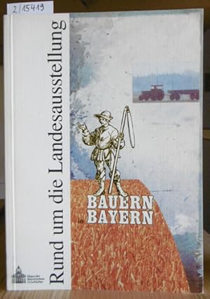 Bild des Verkufers fr Bauern in Bayern. Rund um die Landesausstellung: Veranstaltungen und Ausflge. zum Verkauf von Versandantiquariat Trffelschwein