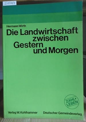 Immagine del venditore per Die Landwirtschaft zwischen Gestern und Morgen. venduto da Versandantiquariat Trffelschwein