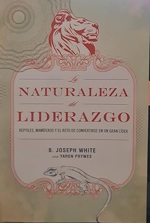 Seller image for LA NATURALEZA DEL LIDERAZGO. REPTILES, MAMFEROS Y EL RETO DE CONVERTIRSE EN UN GRAN LDER for sale by Librera Smile Books