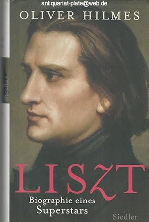 Franz Liszt - Biographie eines Superstars.