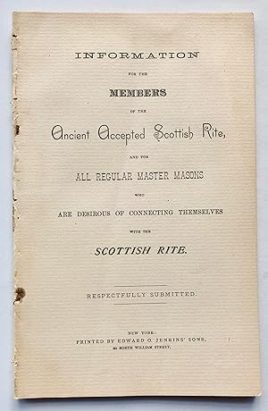 Immagine del venditore per Information for the Members of the Ancient Accepted Scottish Rite, and for All Regular Master Masons who are Desirous of Connecting Themselves with the Scottish Rite venduto da George Ong Books