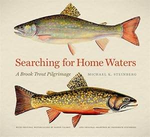 Bild des Verkufers fr Searching for Home Waters : A Brook Trout Pilgrimage zum Verkauf von GreatBookPrices