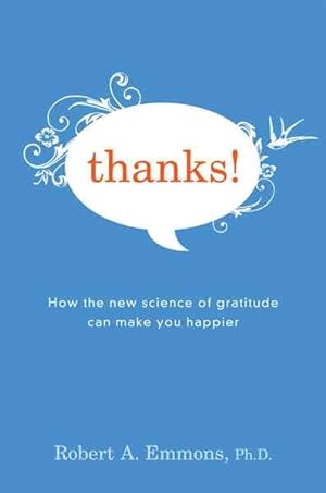Image du vendeur pour Thanks! : How the New Science of Gratitude Can Make You Happier mis en vente par GreatBookPrices