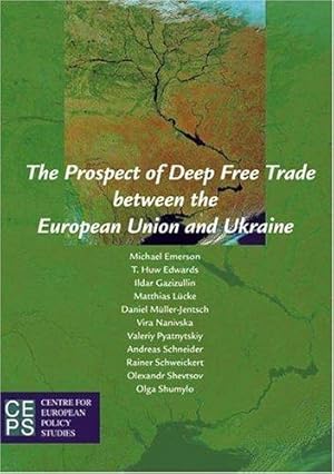 Imagen del vendedor de The Prospect of Deep Free Trade Between the European Union and Ukraine a la venta por WeBuyBooks