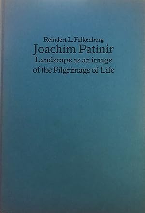Joachim Patinir: Landscape as an image of the Pilgrimage of Life (OCULI: Studies in the Arts of t...