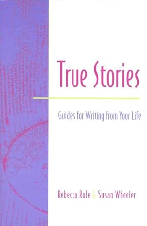 Immagine del venditore per True Stories : A Guide for Writing from Your Life venduto da GreatBookPrices