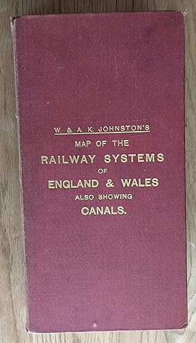 W. & A. K. Johnston's Map of the Railway Systems of England & Wales Revised by the Various Compan...