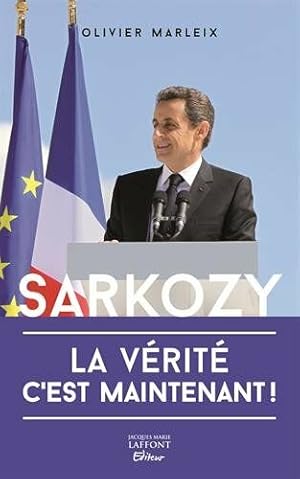 Image du vendeur pour Sarkozy : La vrit c'est maintenant mis en vente par Dmons et Merveilles