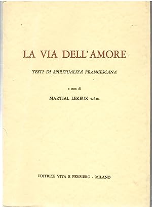 Image du vendeur pour La Via Dell'amore Testi Di spiritualit Francescana mis en vente par Il Salvalibro s.n.c. di Moscati Giovanni