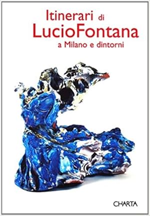 Imagen del vendedor de Itinerari Di Lucio Fontana A Milano E Dintorni a la venta por Piazza del Libro