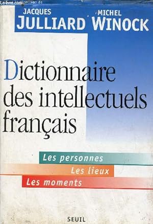 Bild des Verkufers fr Dictionnaire des intellectuels franais - Les personnes, les lieux, les moments. zum Verkauf von Le-Livre