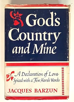 God's Country and Mine: A Declaration of Love Spiced with a Few Harsh Words