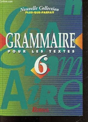 Imagen del vendedor de Grammaire pour les textes, 6e - nouvelle collection plus-que-parfait a la venta por Le-Livre