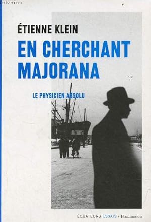 Image du vendeur pour En cherchant Majorana - le physicien absolu - Collection quateurs essais. mis en vente par Le-Livre