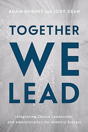Seller image for Together We Lead: Integrating Church Leadership and Administration for Ministry Success for sale by moluna