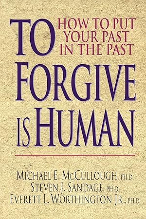 Seller image for To Forgive Is Human: How to Put Your Past in the Past for sale by moluna