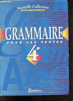 Imagen del vendedor de Grammaire pour les textes 4e - nouvelle collection Plus que parfait a la venta por Le-Livre