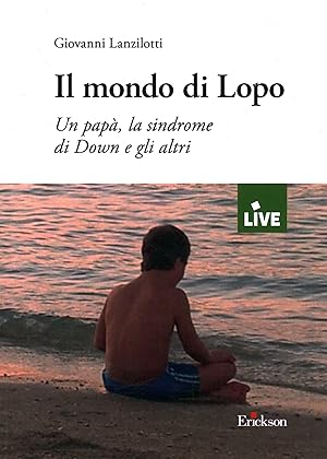 Bild des Verkufers fr Il mondo di Lopo Un pap, la sindrome di Down e gli altri zum Verkauf von Di Mano in Mano Soc. Coop