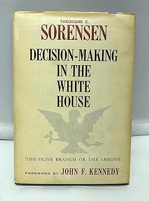 Seller image for Decision Making in the White House: The Olive Branch or the Arrows for sale by Prestonshire Books, IOBA