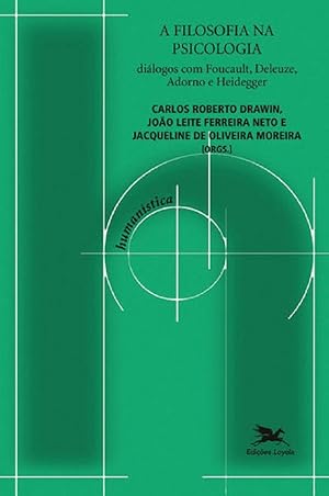 Immagine del venditore per A filosofia na psicologia: Dilogos com Foucault, Deleuze, Adorno e Heidegger venduto da Livraria Ing