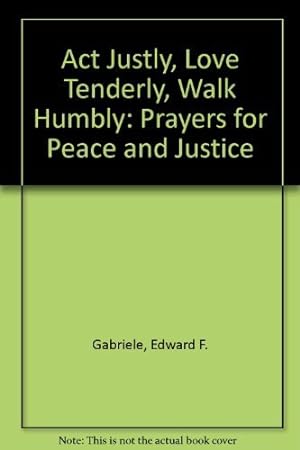 Bild des Verkufers fr Act Justly, Love Tenderly, Walk Humbly: Prayers for Peace and Justice zum Verkauf von WeBuyBooks