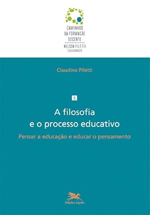 Seller image for A filosofia e o processo educativo - Pensar a educao e educar o pensamento for sale by Livraria Ing