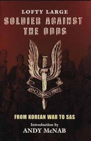 Bild des Verkufers fr Soldier Against The Odds: From Korean War to SAS: From Infantry to SAS zum Verkauf von WeBuyBooks